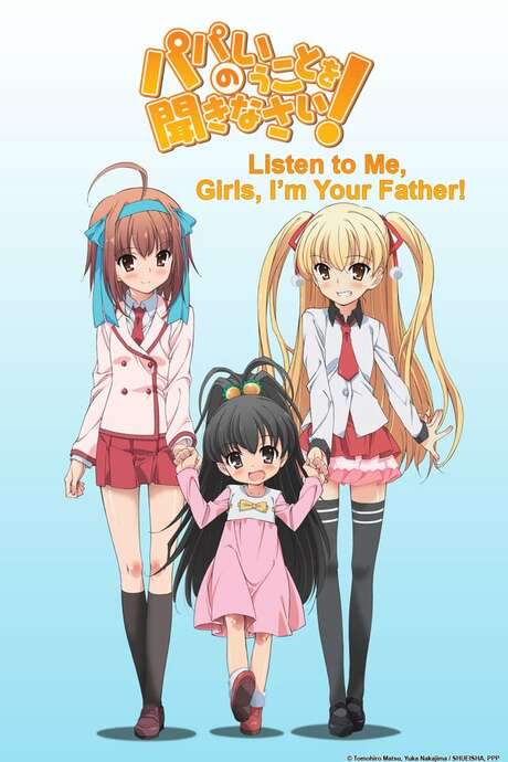Listen to Me, Girls. I’m Your Father!